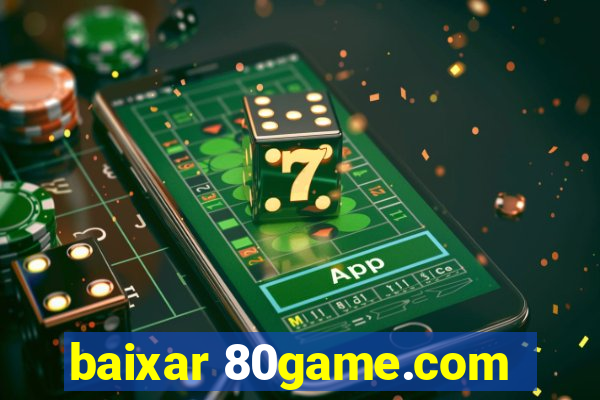 baixar 80game.com